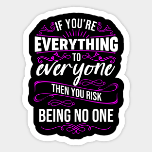 If You're Everything to Everyone then You Risk Being No One Sticker